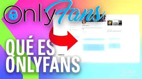 como funciona onlyfans|Cómo Funciona OnlyFans y Qué Es: Una Guía。